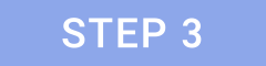 STEP 3